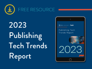 2023 Publishing tech trends report