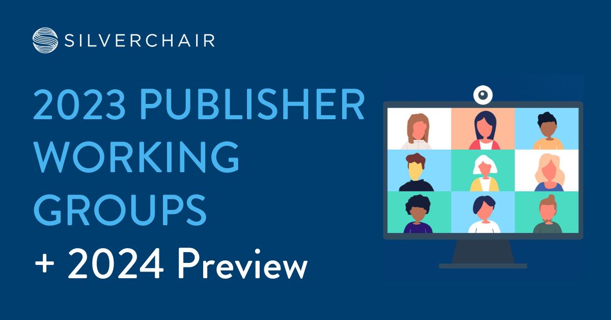 2023 Publisher Working Groups and 2024 preview