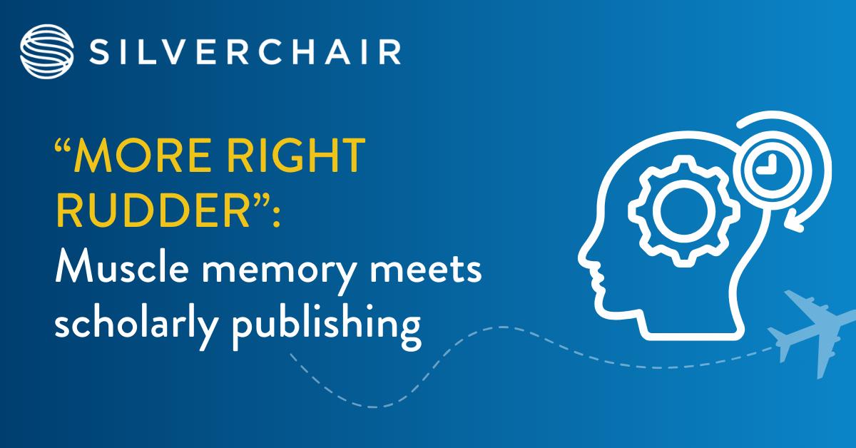"More right rudder": Muscle memory meets scholarly publishing