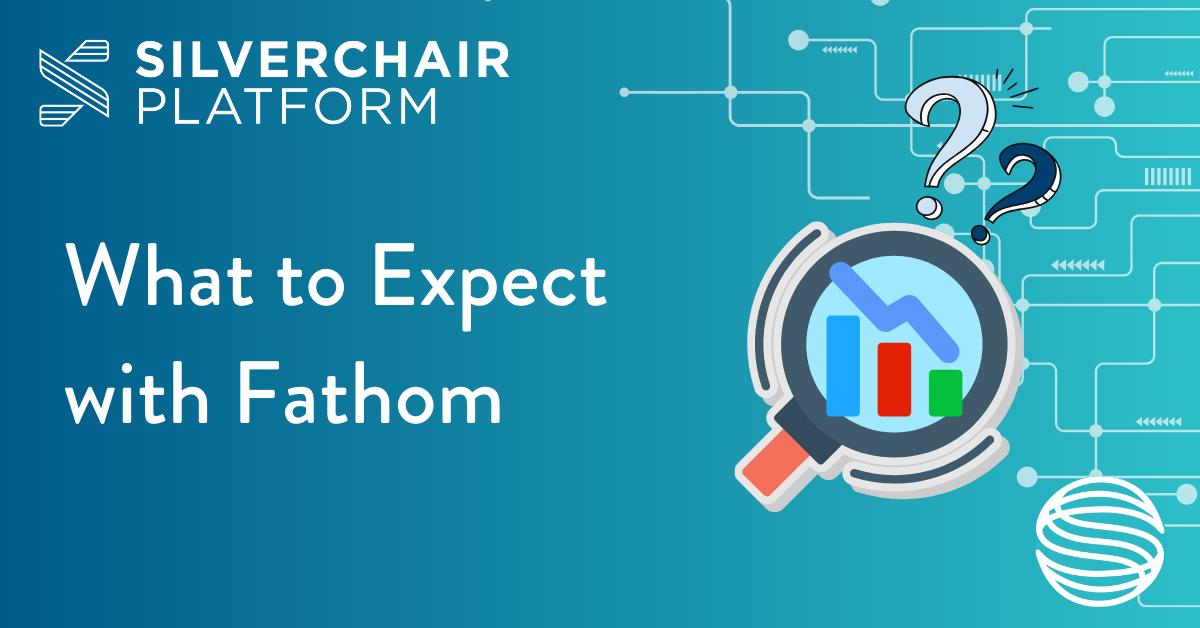 What to Expect with Fathom
