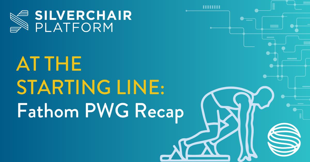 At the starting line: Fathom PWG recap