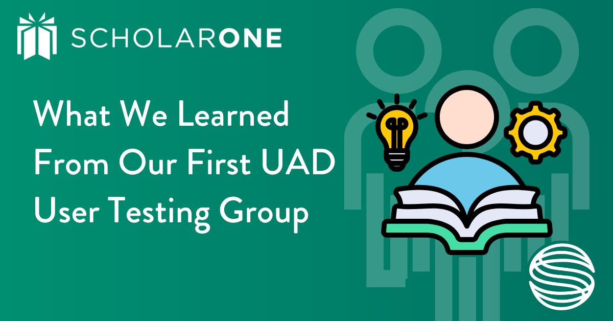 What we learned from our first UAD user testing group