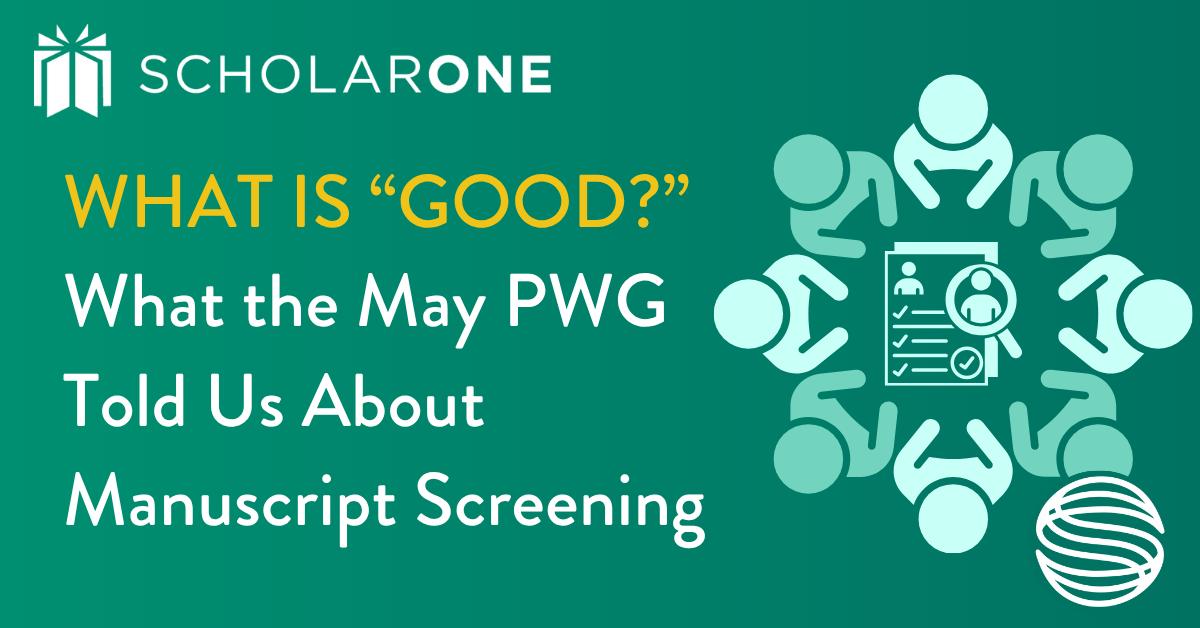 What is "Good?" What the May PWG Told Us About Manuscript Screening