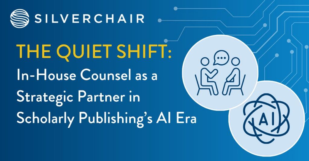 The Quiet Shift: In-House Counsel as a Strategic Partner in Scholarly Publishing's AI Era