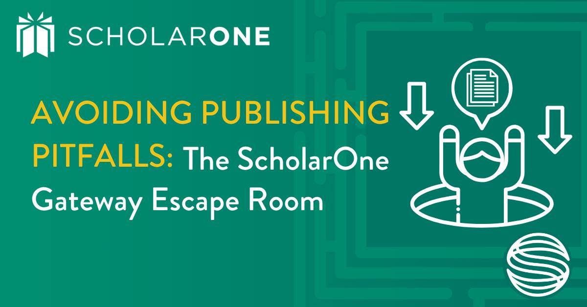 Avoid publishing pitfalls: the ScholarOne Gateway Escape Room