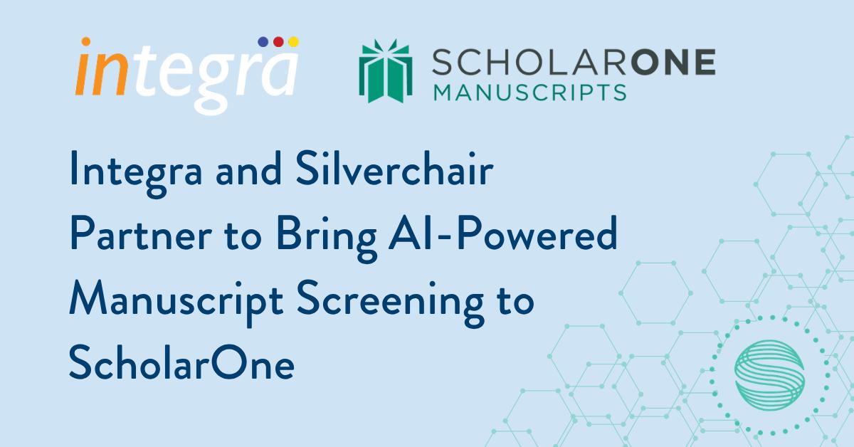 Integra and Silverchair Partner to Bring AI-Powered Manuscript Screening to ScholarOne