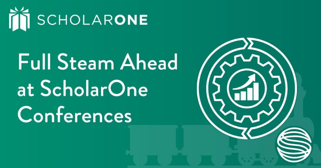 Full steam ahead at ScholarOne Conferences
