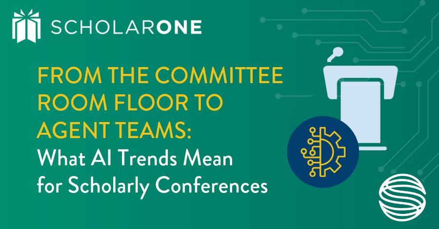 From the committee room floor to agent teams: what AI trends mean for scholarly conferences